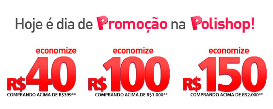 Dia "P" na Polishop: Desconto progressivo de até R$ 150