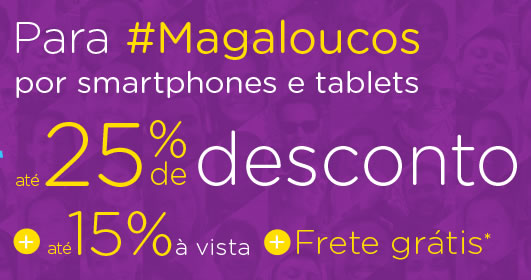 Magazine Luiza: Smartphones e tablets com até 25% de desconto + 15% à vista