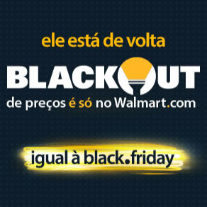 Blackout Walmart começou!!! Uma noite com cara de Black Friday