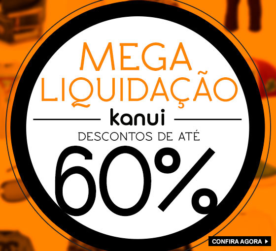 Mega Liquidação Kanui - Até 60% de desconto