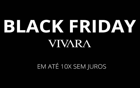 Black Friday Vivara no ar!