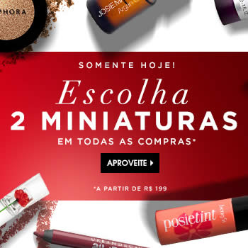 Sephora: Nas compras a partir de R$ 199, escolha 2 miniaturas