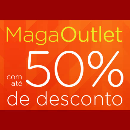 Magazine Luiza: Maga Outlet com até 50% de desconto