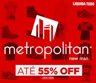 Liquida Tudo Passarela - Calçados e roupas Metropolitan c/até 55% de desconto