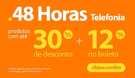 48 horas de telefonia c/até 30% off + 12% off no boleto no Walmart