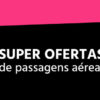 Mega OFF Submarino Viagens - Passagens c/até 60% de desconto