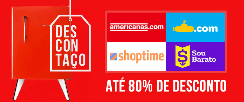 Descontaço Americanas, Submarino, Shoptime e Sou Barato c/até 80% de desconto