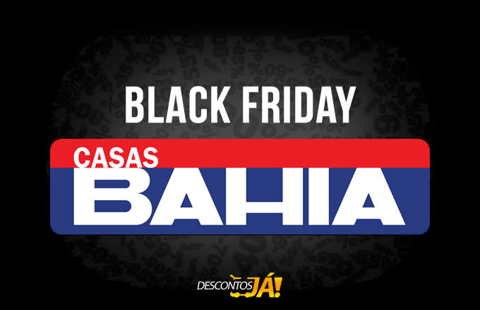 Black Friday Casas Bahia: Ofertas e Promoções