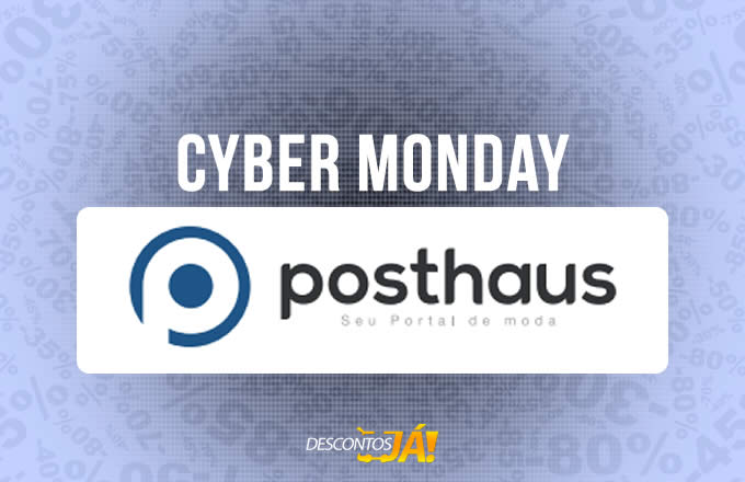 Cyber Monday Posthaus - Ofertas e Promoções